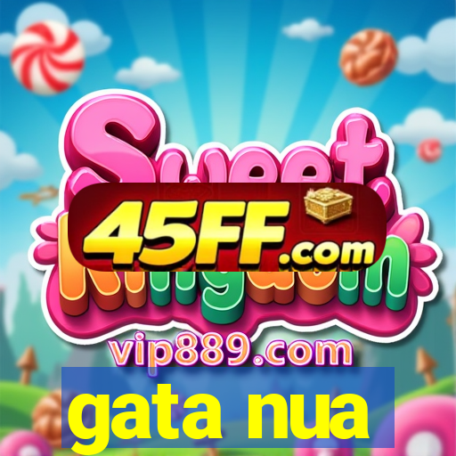 gata nua